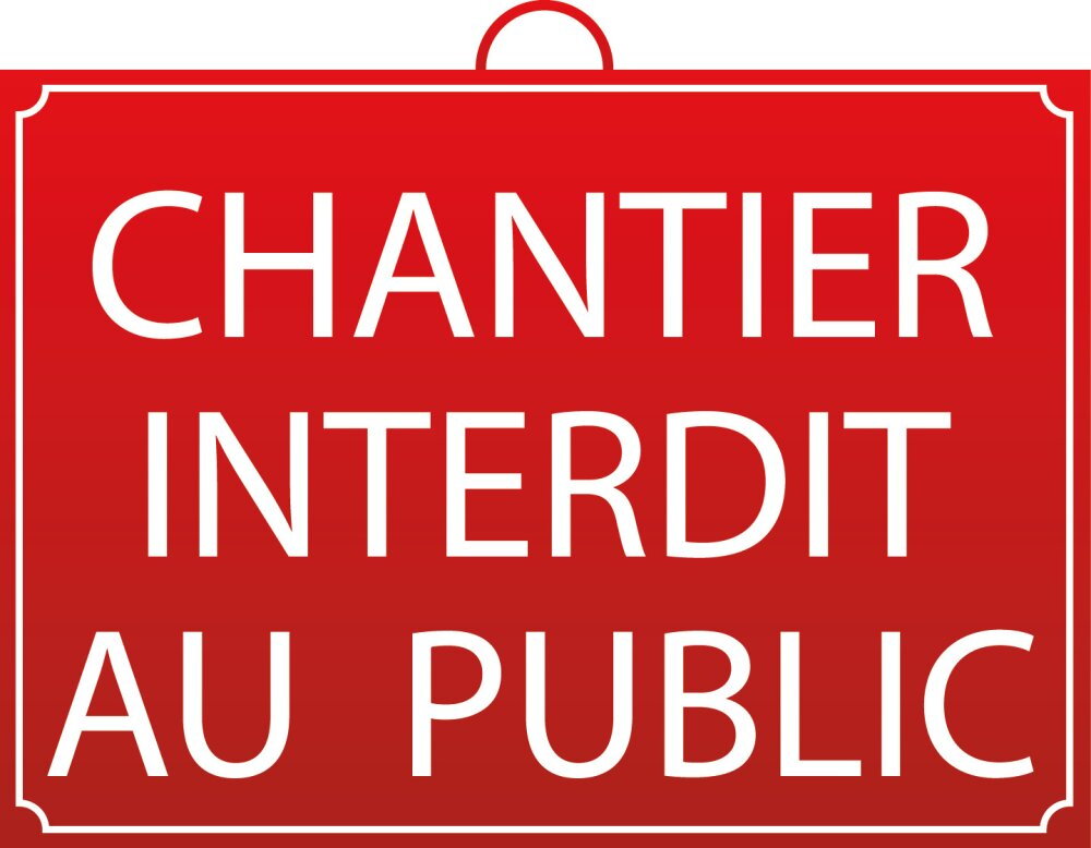 Panneau accès interdit au Public – Chantier en Cours - Mondelin